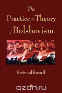 The Practice and Theory of Bolshevism