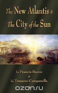 The New Atlantis and The City of the Sun