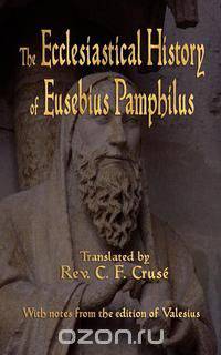 The Ecclesiastical History of Eusebius Pamphilus