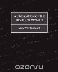 A Vindication of the Rights of Woman