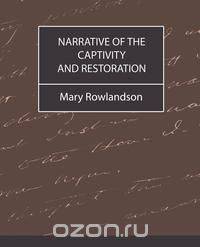 Narrative of the Captivity and Restoration