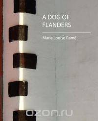 A Dog of Flanders (Maria Louise Rame)