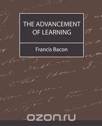 The Advancement of Learning - Bacon