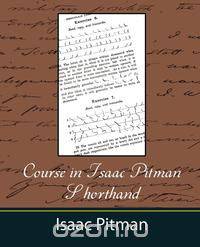 Course in Isaac Pitman Shorthand
