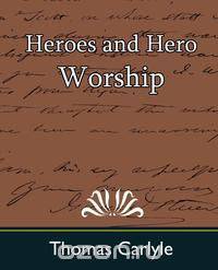 Heroes and Hero Worship