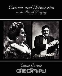 Caruso and Tetrazzini on the Art of Singing