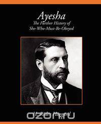 Ayesha the Further History of She-Who-Must-Be-Obeyed