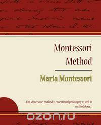 Montessori Method - Maria Montessori