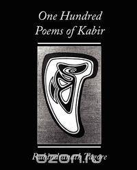 One Hundred Poems of Kabir - Rabindranath Tagore
