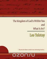 The Kingdom of God Is Within You and What Is Art?