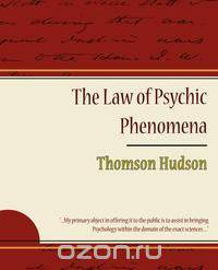 The Law of Psychic Phenomena - Thomson Hudson