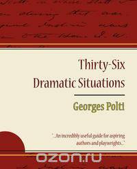 36 Dramatic Situations - Georges Polti