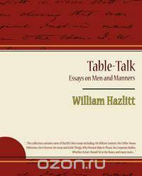 Table-Talk, Essays on Men and Manners