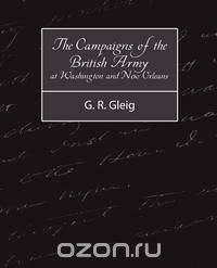 The Campaigns of the British Army at Washington and New Orleans 1814-1815