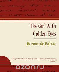 The Girl with Golden Eyes - Honore de Balzac