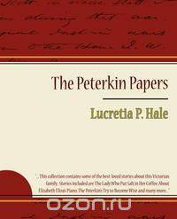 The Peterkin Papers - Lucretia P. Hale