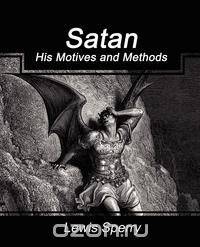 Satan His Motives and Methods
