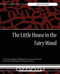 The Little House in the Fairy Wood