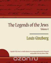 The Legends of the Jews Volume 4