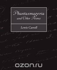 Phantasmagoria and Other Poems