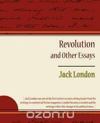 Revolution and Other Essays