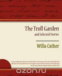 The Troll Garden and Selected Stories