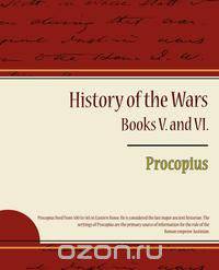 Procopius - History of the Wars, Books V. and VI.