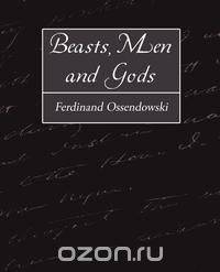 Beasts, Men and Gods
