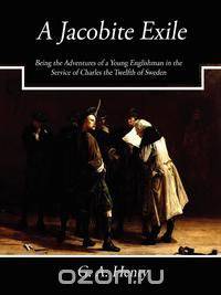 A Jacobite Exile (Easy Reading Edition)
