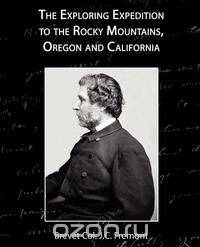 The Exploring Expedition to the Rocky Mountains, Oregon and California