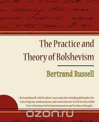 The Practice and Theory of Bolshevism
