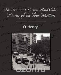 The Trimmed Lamp and Other Stories of the Four Million