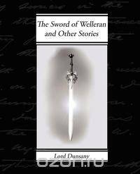 The Sword of Welleran and Other Stories