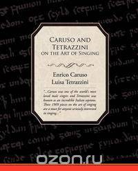 Caruso and Tetrazzini on the Art of Singing