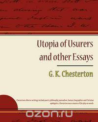 Utopia of Usurers and Other Essays