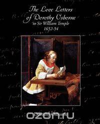 The Love Letters of Dorothy Osborne to Sir William Temple, 1652-54