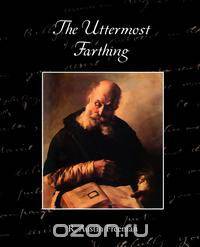 The Uttermost Farthing a Savant