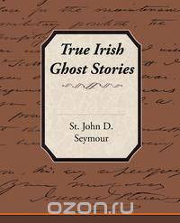 True Irish Ghost Stories