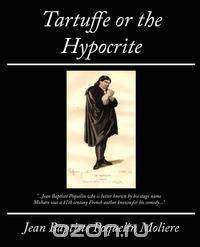 Tartuffe or the Hypocrite