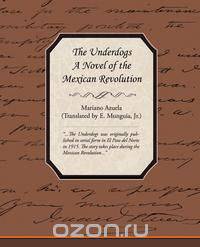 The Underdogs - A Novel of the Mexican Revolution