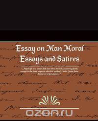 Essay on Man Moral Essays and Satires