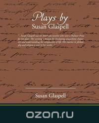Plays by Susan Glaspell