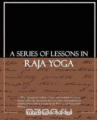 A Series of Lessons in Raja Yoga