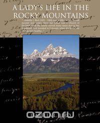 A Ladys Life in the Rocky Mountains