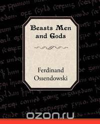 Beasts Men and Gods