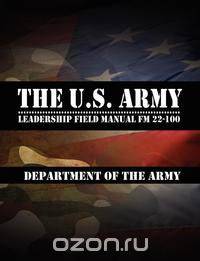 The U.S. Army Leadership Field Manual FM 22-100