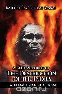 A Brief Account of the Destruction of the Indies