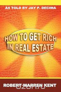 How to Get Rich in Real Estate