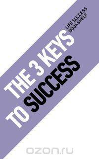 The 3 Keys to Success