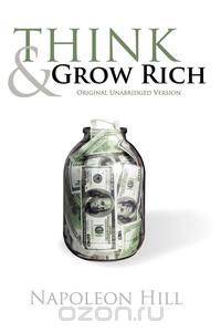 Think and Grow Rich (Original Unabridged Version)